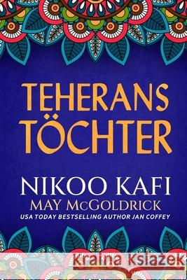 Teherans T?chter Nikoo Kafi May McGoldrick Jan Coffey 9781088044513 Book Duo Creative LLC