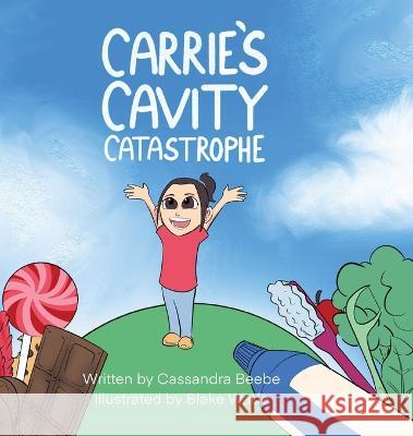 Carrie's Cavity Catastrophe Cassandra Beebe Blake Wade  9781088044681