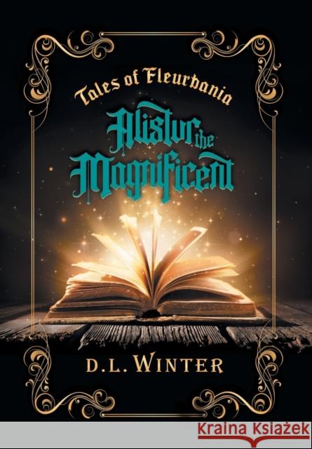 Alistur the Magnificent D. L. Winter 9781088045725 Winter Press
