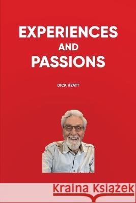 Experiences and Passions: Color Edition Dick Hyatt 9781088046234