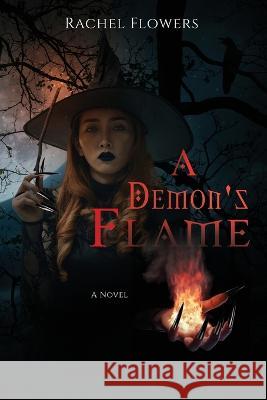 A Demon's Flame Rachel Lee Flowers   9781088046418 Rachel Flowers