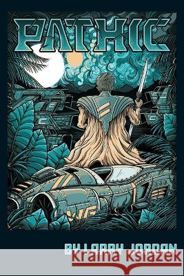 Pathic Larry Jordan 9781088046579 Pathic Press