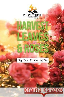 Harvest Leaves and Roses Don E Peavy Susan Peabody Russell Stanton 9781088047026