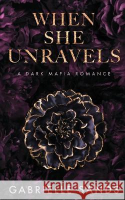 When She Unravels Gabrielle Sands   9781088047224 Gsands Publishing