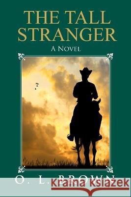 The Tall Stranger O. L. Brown 9781088047446 Omar L. Brown