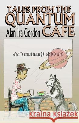 Tales from the Quantum Cafe Alan Ira Gordon   9781088047552 Hiraethsff
