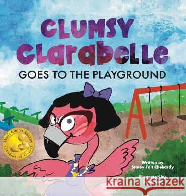 Clumsy Clarabelle Goes to the Playground: A funny interactive lesson about lies and consequences Stacey Tait Chehardy 9781088047569 Stacey Chehardy