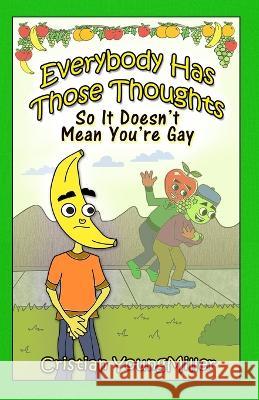 Everybody Has Those Thoughts: So It Doesn't Mean You're Gay Cristian Youngmiller 9781088047613