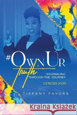 #OwnUrTruth Tiffany Favors   9781088048887 Ownurtruth Inc