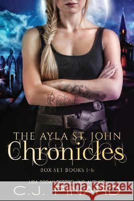 The Ayla St. John Chronicles Complete Series C J Pinard 9781088049730