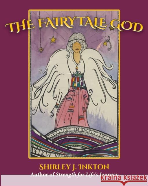 The Fairytale God Shirley J Inkton 9781088050347 IngramSpark