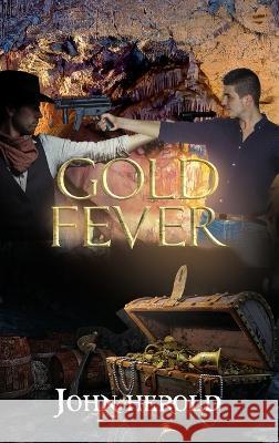 Gold Fever John Herold   9781088050439 Worth Written Media