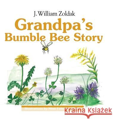 Grandpa's Bumble Bee Story Bill Zoldak   9781088051320 Stonehedges