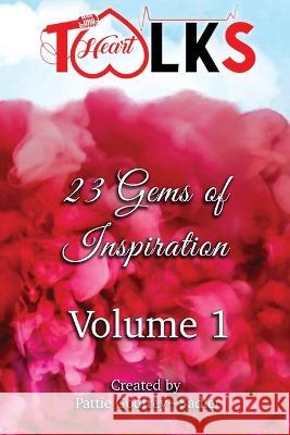 HeartTalks Volume 1 Pattie Godfre Olivia Whiteman 9781088051603 New Life Clarity Publishing