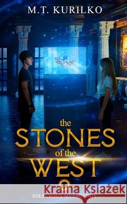 The Stones of the West M. T. Kurilko 9781088053393 Dreamweaver Press