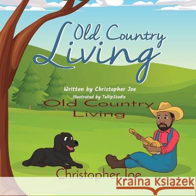 Old Country Living Christopher Joe   9781088053744 IngramSpark