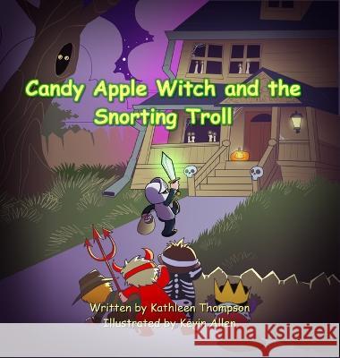 Candy Apple Witch and the Snorting Troll Kathleen Thompson   9781088054208 Kathleen Thompson