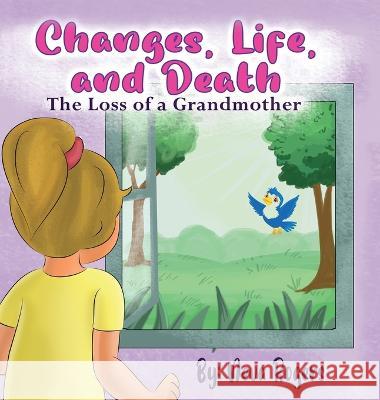 Changes, Life, and Death: Loss of a Grandmother Neva Rogers   9781088054918 Neva Rogers