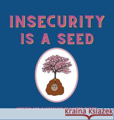 Insecurity is a Seed Lauren Martin   9781088058008 Lauren Martin Inc