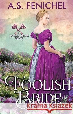 Foolish Bride A S Fenichel   9781088058077 Andrea Mansue (A.S. Fenichel)