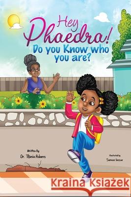 Hey Phaedra!: Do you know who you are? Titania Adams 9781088058220 Titania Adams