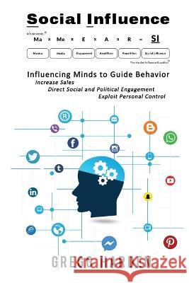 Social Influence - Influencing Minds to Guide Behavior Gregg Harden 9781088058855 N. Gregory Harden