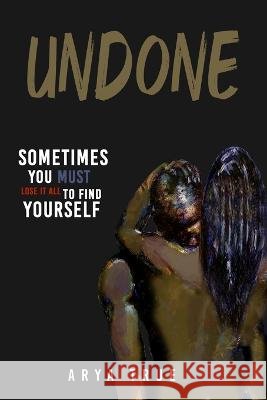 Undone Arya True 9781088060797