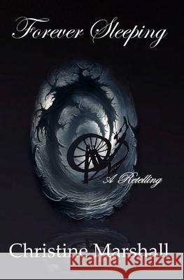 Forever Sleeping: A Retelling Christine Marshall 9781088060889 E&o Creative