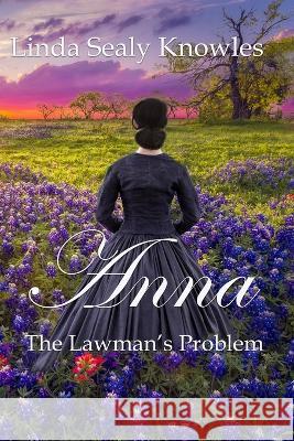 Anna, The Lawman's Problem Linda Sealy Knowles   9781088061213