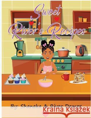 Sweet River\'s Recipes Shaneka N. Demps River L. Demps 9781088061275 Sweet Rivers Rum Cakery, LLC