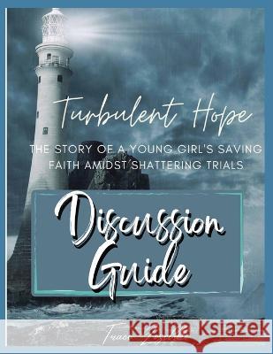 Turbulent Hope: A Discussion Guide Traci Lyn Zoschke 9781088061527 Traci Lyn Zoschke