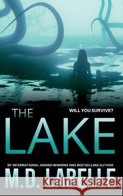 The Lake: The Complete Special Edition M D LaBelle   9781088061619 IngramSpark