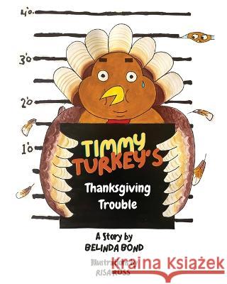 Timmy Turkey's Thanksgiving Trouble Belinda Bond, Risa Ross 9781088062463