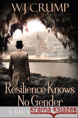 Resilience Knows No Gender: A Savannah Story Wj Crump 9781088062814 William Crump