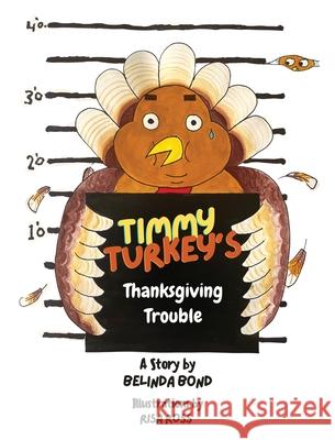 Timmy Turkey's Thanksgiving Trouble Belinda Bond, Risa Ross 9781088062821