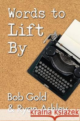 Words to Lift By Bob Gold Ryan Ashley  9781088062906