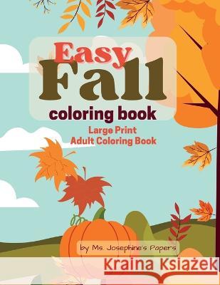 Easy Fall Coloring Book MS Josephine's Papers   9781088064481 Jody Nelson