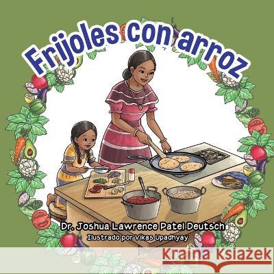 Frijoles con arroz Joshua Lawrence Patel Deutsch Vikas Upadhyay 9781088064689 Joshua Deutsch