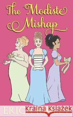The Modiste Mishap Erica Ridley   9781088065617 Intrepid Reads