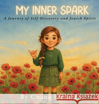 My Inner Spark: A Journey of Self-Discovery and Jewish Spirit Chana Herzog 9781088066430 Chana Herzog