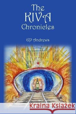 The Kiva Chronicles-Volume 2 G. P. Andrews Beryl Ruth Wilder 9781088067086 GP Andrews, LLC.