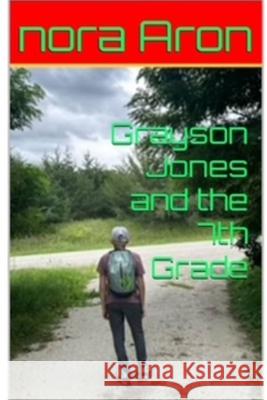 Grayson Jones and The 7th Grade Nora Aron 9781088067802