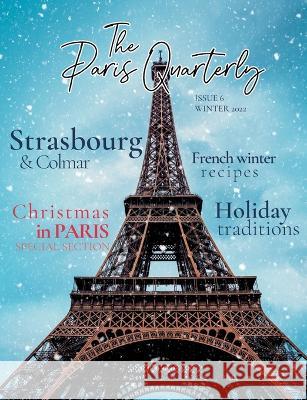 The Paris Quarterly, Winter 2022, Issue 6 Shannon Pratuch 9781088067871 Shannon Pratuch, This French Life