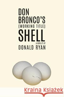 Don Bronco\'s (Working Title) Shell Donald Ryan 9781088068441