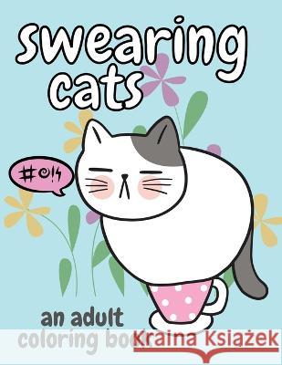 Swearing Cats: An Adult Coloring Book Josephine's Papers 9781088071175 Jody Nelson
