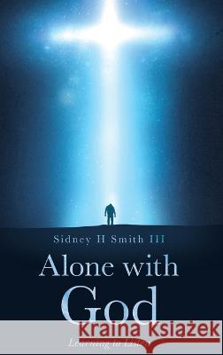 Alone with GOD Sidney Smith 9781088071939