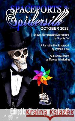 Spaceports & Spidersilk October 2022 Marcie Lynn Tentchoff 9781088072165 IngramSpark