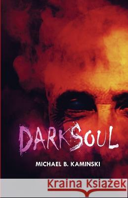 Dark Soul Michael B. Kaminski 9781088074008 Michael B. Kaminski