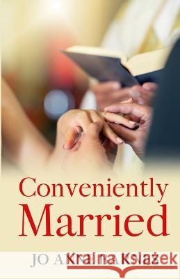 Conveniently Married Jo Anne Barnes 9781088074022 Jo Anne Barnes