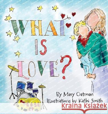 What is Love? Mary Oatman Kathi Smith 9781088074589 Mary Oatman
